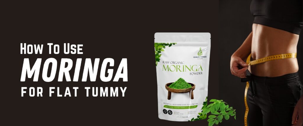 how to use moringa for flat tummy